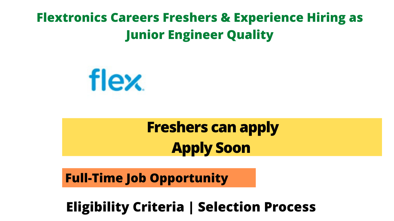 Flextronics Careers Freshers & Experience Hiring as Junior Engineer Quality