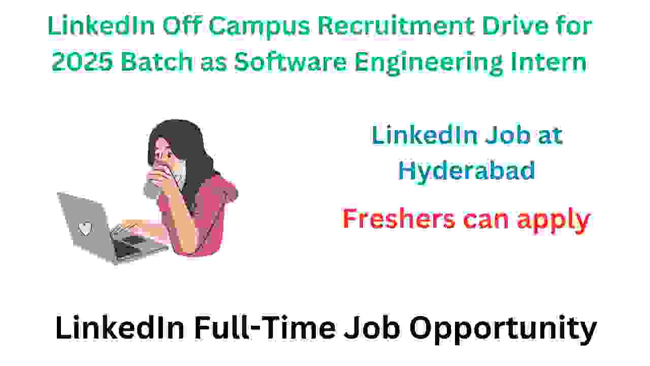 LinkedIn Off Campus Recruitment Drive for 2025 Batch