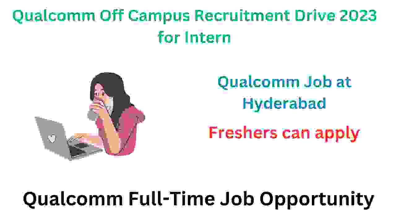 Qualcomm Off Campus Recruitment Drive 2023