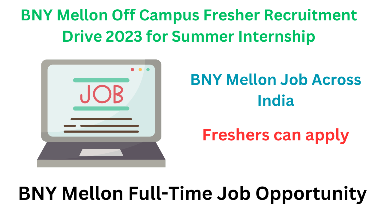 BNY Mellon Off Campus Fresher Recruitment Drive 2023 for Summer