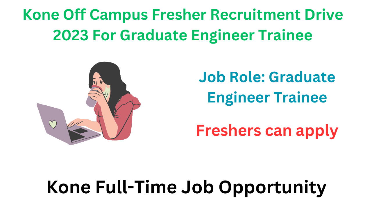 Kone Off Campus Fresher Recruitment Drive 2023 For Graduate Engineer Trainee