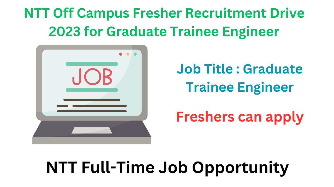 NTT Off Campus Fresher Recruitment Drive 2023