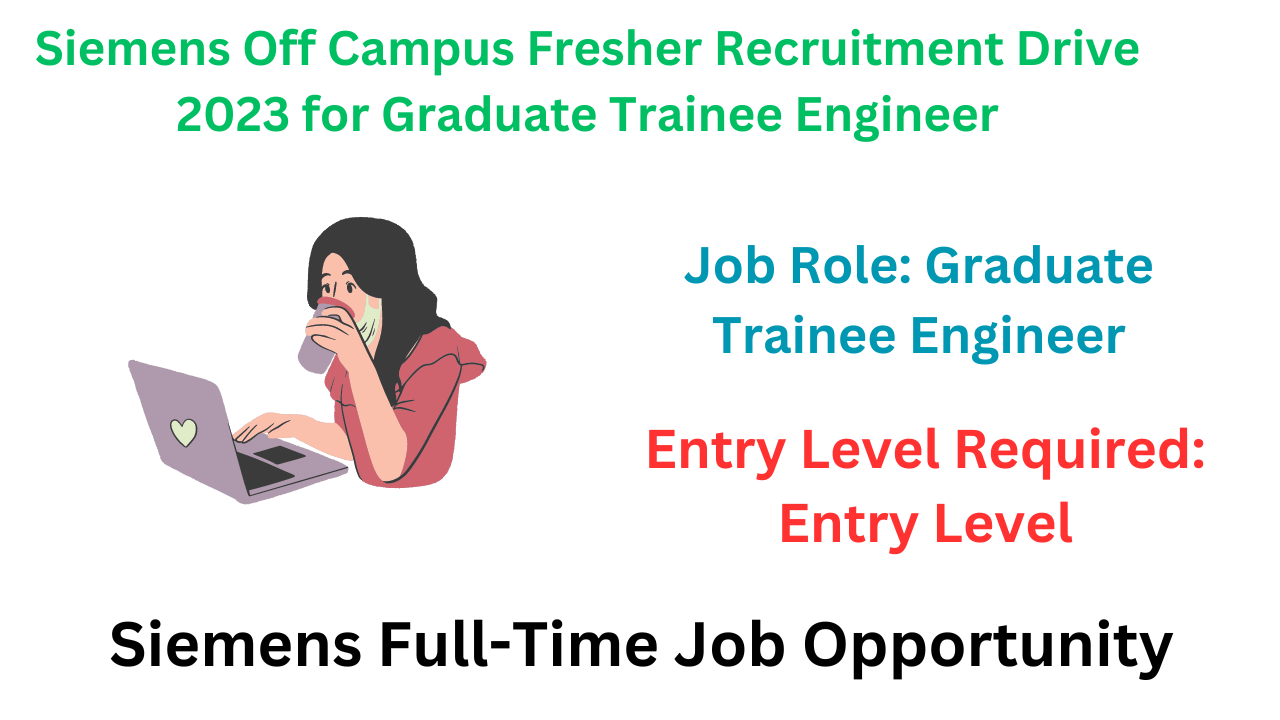 Siemens Off Campus Fresher Recruitment Drive 2023 For Graduate Trainee ...