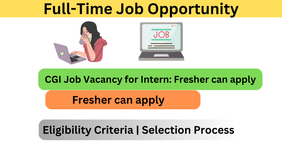CGI Job Vacancy for Intern Fresher can apply Best Job Opportunity for